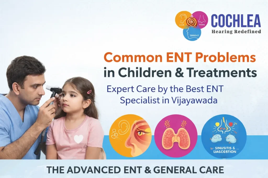 Pediatric ENT treatments and common ENT problems in children with expert care by the best ENT specialist in Vijayawada